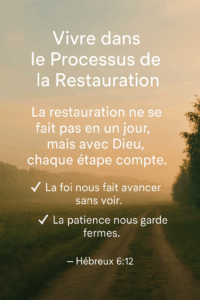 Lire la suite à propos de l’article Vivre dans le Processus de la Restauration : Foi, Patience et Obéissance