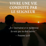 Vivre une Vie Conduite par le Seigneur