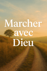 Lire la suite à propos de l’article Marcher avec Dieu
