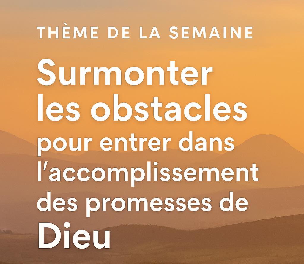 Lire la suite à propos de l’article Surmonter les obstacles pour entrer dans les promesses de Dieu