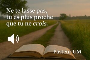 Lire la suite à propos de l’article Ne te lasse pas, tu es plus proche que tu ne crois.